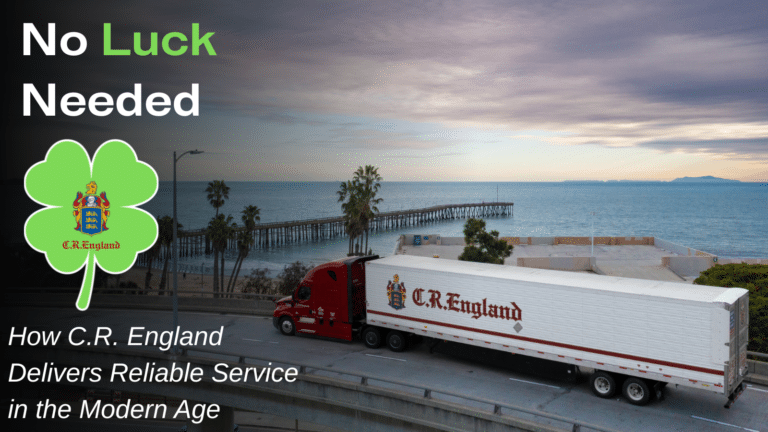 No Luck Needed — How C.R. England Delivers Reliable Service in the Modern Age